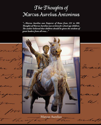 Book cover for The Thoughts Of Marcus Aurelius Antoninus