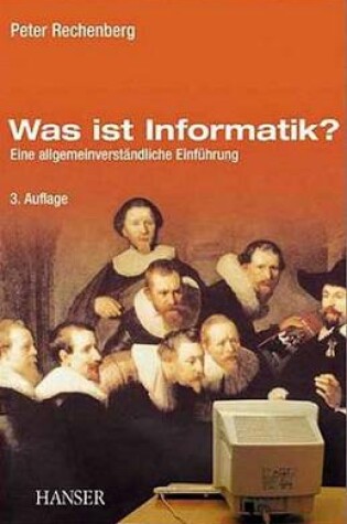 Cover of Was Ist Informatik? - Eine Allgemeinverstndliche Einfhrung