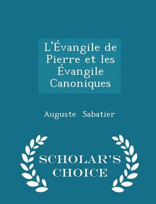 Book cover for L'Evangile de Pierre Et Les Evangile Canoniques - Scholar's Choice Edition