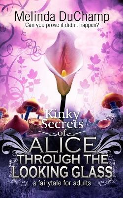 Cover of Kinky Secrets of Alice Through the Looking Glass