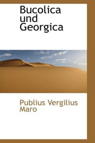 Cover of Bucolica Und Georgica