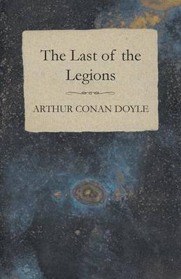 Book cover for The Last of the Legions (1910)