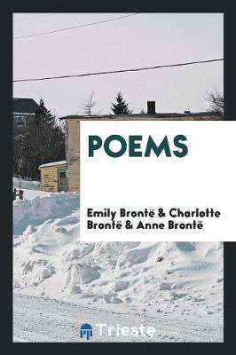 Book cover for Poems by Charlotte, Emily and Anne Bronte, Now for the First Time Printed