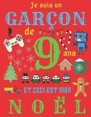 Book cover for Je suis un garcon de 9 ans et ceci est mon Noel