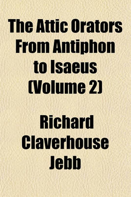 Book cover for The Attic Orators from Antiphon to Isaeus (Volume 2)