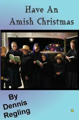 Cover of Have An Amish Christmas