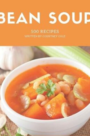 Cover of 500 Bean Soup Recipes