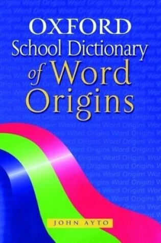 Cover of OXFORD WORD ORIGINS DICTIONARY