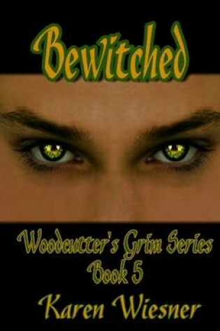 Cover of Bewitched, Book 5 of the Woodcutter's Grim Series