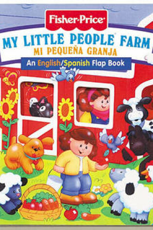 Cover of Fisher Price Farm / Mi Pequena Granja/Bilingual Lift the Flap