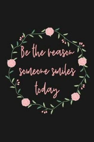 Cover of Be The Reason Someone Smiles Today