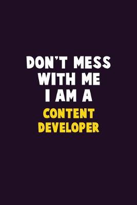 Book cover for Don't Mess With Me, I Am A Content Developer