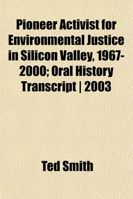 Book cover for Pioneer Activist for Environmental Justice in Silicon Valley, 1967-2000; Oral History Transcript - 2003