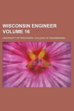 Cover of Wisconsin Engineer Volume 16