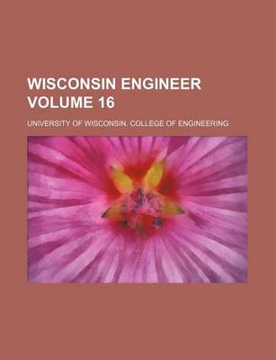 Book cover for Wisconsin Engineer Volume 16