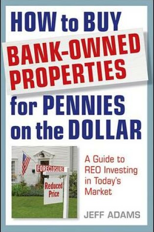 Cover of How to Buy Bank-Owned Properties for Pennies on the Dollar