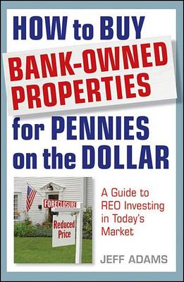 Book cover for How to Buy Bank-Owned Properties for Pennies on the Dollar