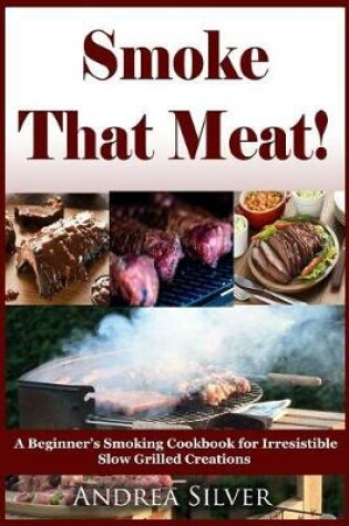 Cover of Smoke That Meat!