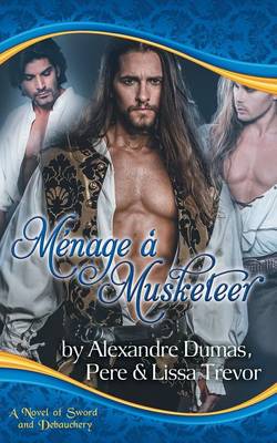 Book cover for Menage A Musketeer - A Novel of Sword and Debauchery