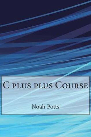 Cover of C Plus Plus Course