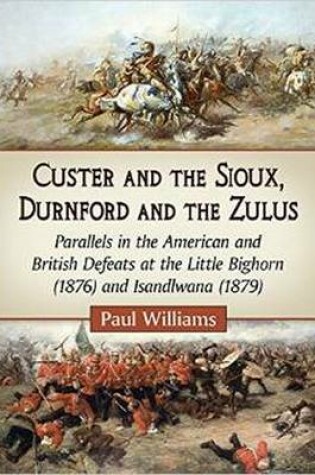Cover of Custer and the Sioux, Durnford and the Zulus