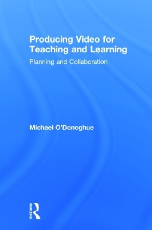 Cover of Producing Video For Teaching and Learning