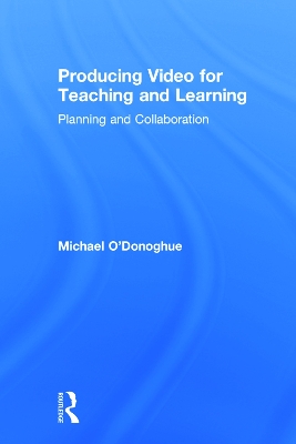 Book cover for Producing Video For Teaching and Learning