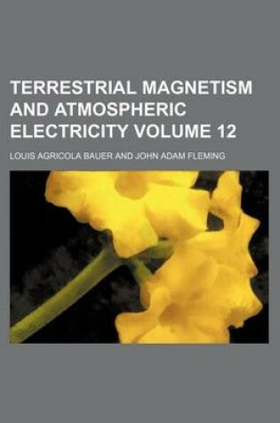 Cover of Terrestrial Magnetism and Atmospheric Electricity Volume 12