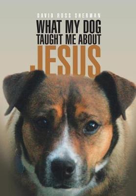 Book cover for What My Dog Taught Me About Jesus