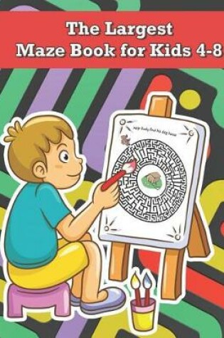 Cover of The Largest Maze Book for Kids 4-8