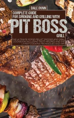 Cover of Complete Guide for Smoking and Grilling with Pit Boss Grill