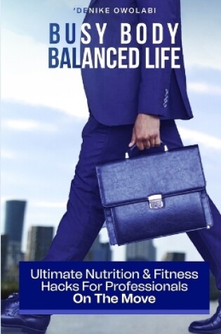 Cover of Busy Body, Balanced Life