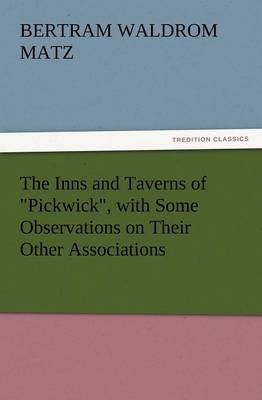 Book cover for The Inns and Taverns of Pickwick, with Some Observations on Their Other Associations