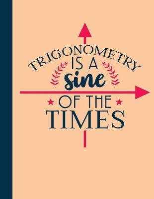 Book cover for Trigonometry Is A Sine Of The Times