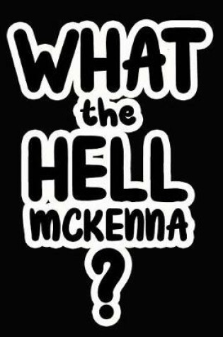 Cover of What the Hell Mckenna?