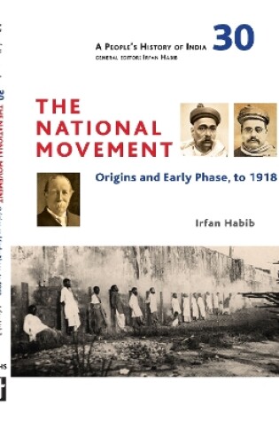 Cover of A People`s History of India 30 – The National Movement: Origins and Early Phase to 1918