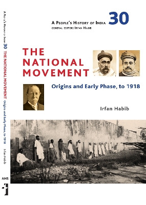 Book cover for A People`s History of India 30 – The National Movement: Origins and Early Phase to 1918
