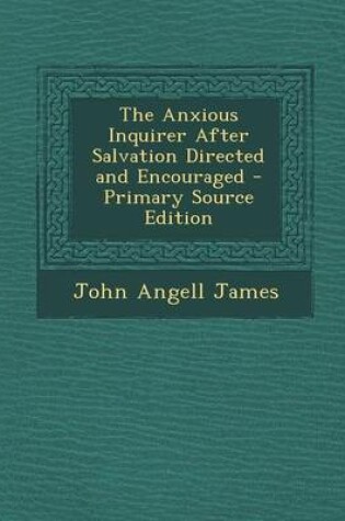 Cover of The Anxious Inquirer After Salvation Directed and Encouraged - Primary Source Edition