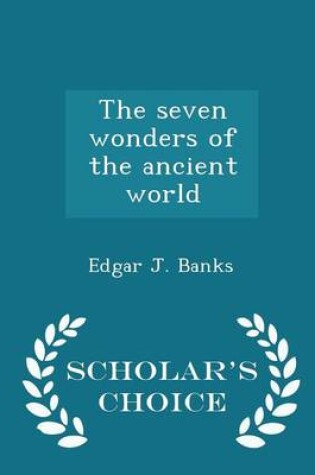 Cover of The Seven Wonders of the Ancient World - Scholar's Choice Edition