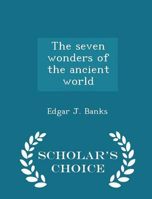 Book cover for The Seven Wonders of the Ancient World - Scholar's Choice Edition