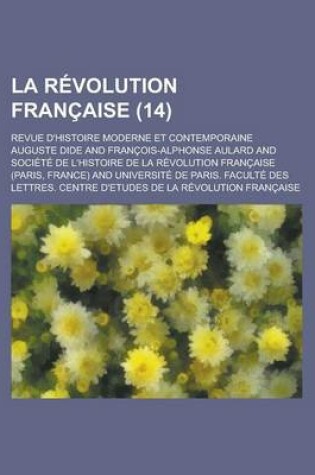 Cover of La Revolution Francaise; Revue D'Histoire Moderne Et Contemporaine (14 )