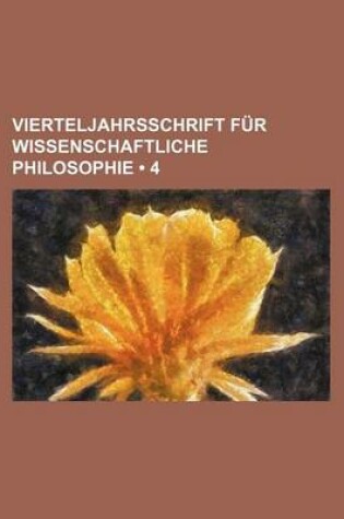 Cover of Vierteljahrsschrift Fur Wissenschaftliche Philosophie (4)