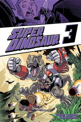 Book cover for Super Dinosaur, Vol. 3