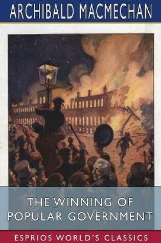 Cover of The Winning of Popular Government (Esprios Classics)