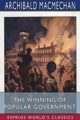 Book cover for The Winning of Popular Government (Esprios Classics)