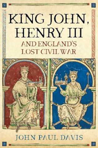 Cover of King John, Henry III and England's Lost Civil War