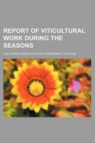 Cover of Report of Viticultural Work During the Seasons