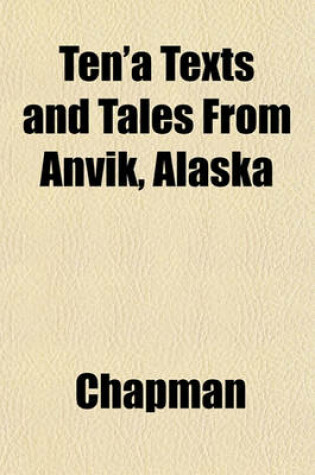 Cover of Ten'a Texts and Tales from Anvik, Alaska