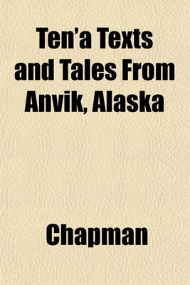 Book cover for Ten'a Texts and Tales from Anvik, Alaska
