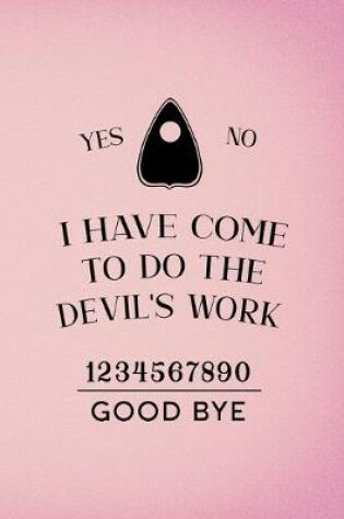 Cover of I Have Come To Do The Devil's Work